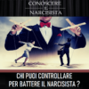 CHI PUOI CONTROLLARE <br>PER BATTERE IL NARCISISTA?