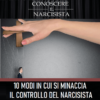 10 MODI IN CUI SI MINACCIA <br>IL CONTROLLO DEL NARCISISTA