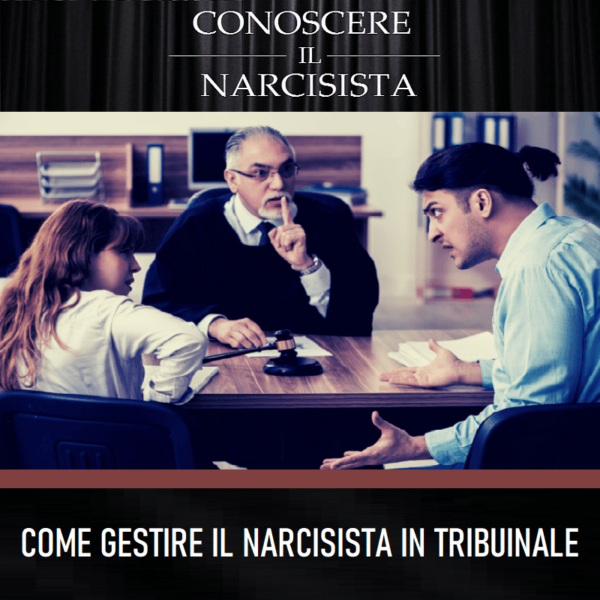 COME GESTIRE <br>IL NARCISISTA IN TRIBUNALE