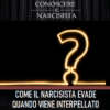 COME IL NARCISISTA EVADE QUANDO INTERPELLATO