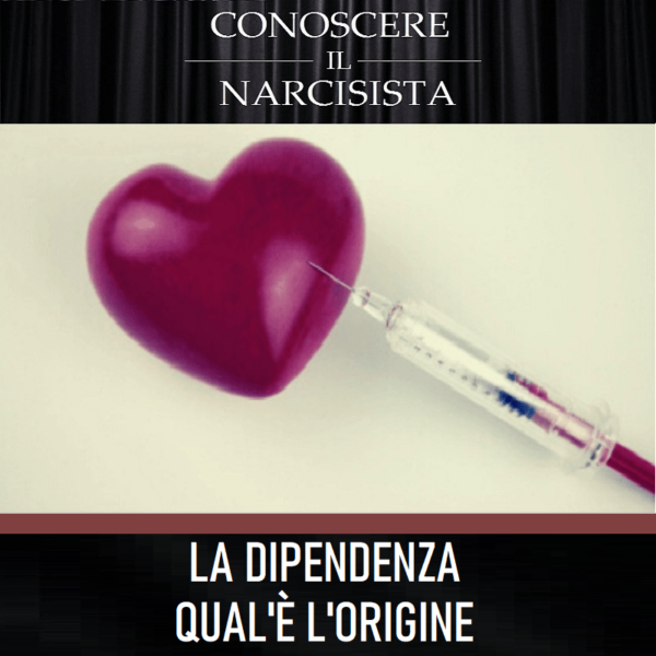 LA DIPENDENZA QUAL'È L'ORIGINE?