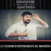 LE 5 ELUSIONI DI RESPONSABILITÀ <br>DEL NARCISISTA