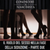 IL RUOLO DEL SESSO NELLA FASE DELLA SEDUZIONE - PARTE DUE