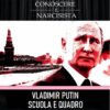 SCUOLA E QUADRO DEL NARCISISTA:  VLADIMIR PUTIN