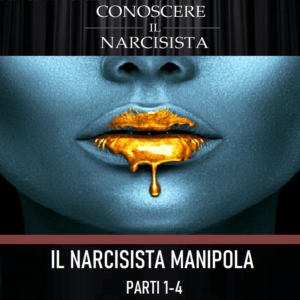 IL NARCISISTA MANIPOLA - PARTI 1-4