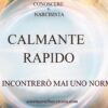 CALMANTE RAPIDO - NON INCONTRERÒ MAI UNO NORMALE