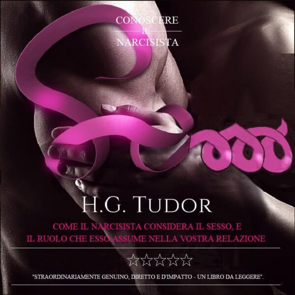 IL NARCISISTA E IL SESSO: COME IL NARCISISTA CONSIDERA IL SESSO E IL RUOLO CHE ASSUME NELLA VOSTRA RELAZIONE