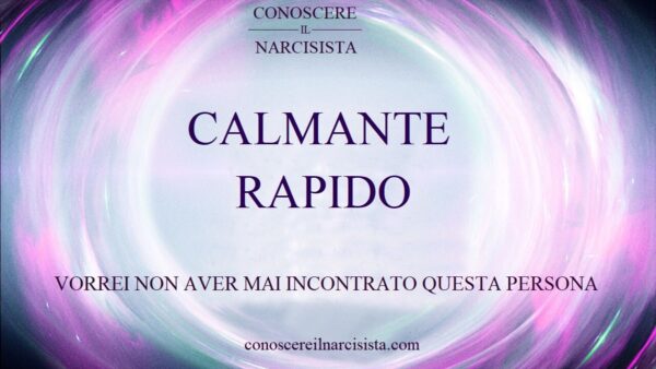CALMANTE RAPIDO - VORREI NON AVER MAI INCONTRATO QUESTA PERSONA