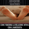 COME FUNZIONA LA RELAZIONE INTIMA CON IL NARCISISTA