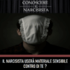 IL NARCISISTA USERÀ MATERIALE <br>SENSIBILE CONTRO DI TE?